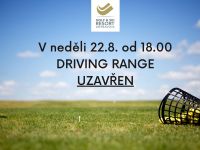 Číst dál: 22.8. od 18.00 DRIVING RANGE uzavřen 