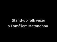 Číst dál: Stand-up Folk večer Tomáše Matonohy